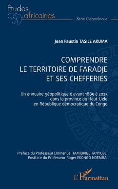 Comprendre le territoire de faradje et ses chefferies - Tasile Akuma, Jean Faustin Comprendre le territoire de faradje et ses chefferies - Tasile Akuma, Jean Faustin