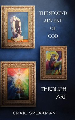 The Second Advent of God Through Art - Speakman, Craig