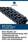 Eine Studie zur Expositionsbewertung und -evaluierung von Gesundheitsrisiken durch CNTs am Arbeitsplatz