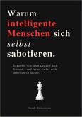 WARUM INTELLIGENTE MENSCHEN SICH SELBST SABOTIEREN WARUM INTELLIGENTE MENSCHEN SICH SELBST SABOTIEREN