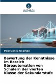 Bewertung der Kenntnisse im Bereich Büroautomation von Schülern der vierten Klasse der Sekundarstufe Bewertung der Kenntnisse im Bereich Büroautomation von Schülern der vierten Klasse der Sekundarstufe