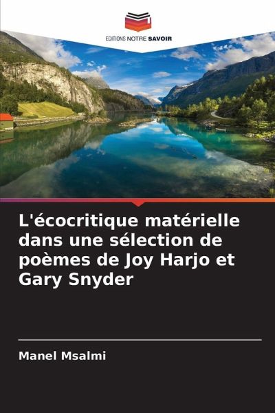 L'écocritique matérielle dans une sélection de poèmes de Joy Harjo et Gary Snyder L'écocritique matérielle dans une sélection de poèmes de Joy Harjo et Gary Snyder