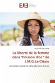 La liberté de la femme dans ''Poisson d'or '' de J.M.G.Le Clézio La liberté de la femme dans ''Poisson d'or '' de J.M.G.Le Clézio