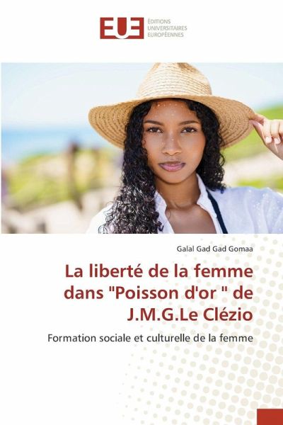 La liberté de la femme dans ''Poisson d'or '' de J.M.G.Le Clézio La liberté de la femme dans ''Poisson d'or '' de J.M.G.Le Clézio