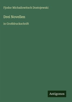 Drei Novellen - Dostojewski, Fjodor Michailowitsch