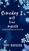 Someday I will love myself