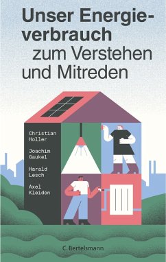 Unser Energieverbrauch zum Verstehen und Mitreden - Gaukel, Joachim; Holler, Christian; Kleidon, Axel; Lesch, Harald