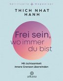 Frei sein, wo immer du bist Frei sein, wo immer du bist