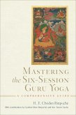 Mastering the Six-Session Guru Yoga Mastering the Six-Session Guru Yoga