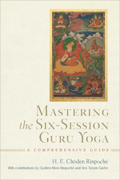 Mastering the Six-Session Guru Yoga - Rinpoche, Choden Mastering the Six-Session Guru Yoga - Rinpoche, Choden