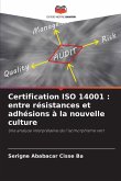 Certification ISO 14001 : entre résistances et adhésions à la nouvelle culture Certification ISO 14001 : entre résistances et adhésions à la nouvelle culture