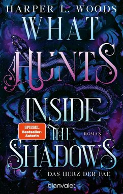 What Hunts Inside the Shadow - Das Herz der Fae - Woods, Harper L.