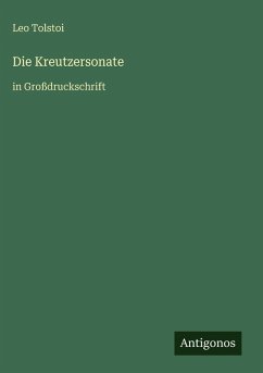 Die Kreutzersonate - Tolstoi, Leo