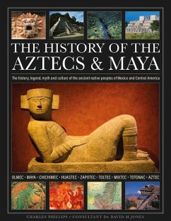The History of the Aztecs & Maya - Phillips, Charles The History of the Aztecs & Maya - Phillips, Charles