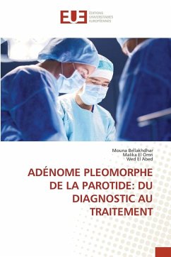 Cover ADÉNOME PLEOMORPHE DE LA PAROTIDE: DU DIAGNOSTIC AU TRAITEMENT