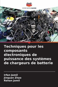 Techniques pour les composants électroniques de puissance des systèmes de chargeurs de batterie - Jamil, Irfan;Zhao, Jinquan;Jamil, Rehan Techniques pour les composants électroniques de puissance des systèmes de chargeurs de batterie - Jamil, Irfan;Zhao, Jinquan;Jamil, Rehan