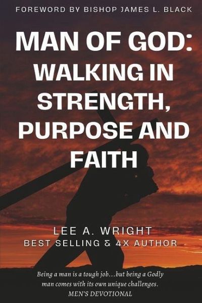 Man of God: Walking in Strength, Purpose & Faith Man of God: Walking in Strength, Purpose & Faith