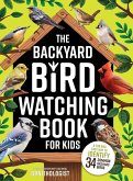 The Backyard Bird Watching Book for Kids The Backyard Bird Watching Book for Kids