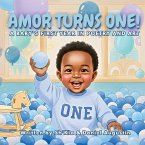 Amor Turns One! A Baby's First Year in Poetry and Art Amor Turns One! A Baby's First Year in Poetry and Art