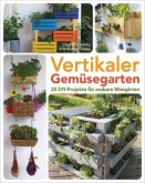 Vertikaler Gemüsegarten - 20 DIY-Projekte für essbare Minigärten