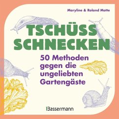 Cover Tschüss, Schnecken - 50 Methoden gegen die ungeliebten Gartengäste