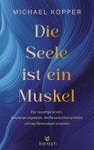 Die Seele ist ein Muskel