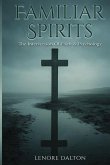 Familiar Spirits- The Intersection of Faith & Psychology Familiar Spirits- The Intersection of Faith & Psychology