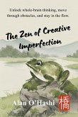 The Zen of Creative Imperfection The Zen of Creative Imperfection