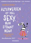 Älterwerden ist voll sexy, man stöhnt mehr 2027 Älterwerden ist voll sexy, man stöhnt mehr 2027