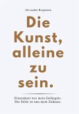 DIE KUNST, ALLEINE ZU SEIN DIE KUNST, ALLEINE ZU SEIN