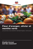 Fleur d'oranger, olivier et menthe verte