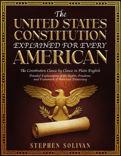 The United States Constitution Explained for Every American (eBook, ePUB) - Solivan, Stephen