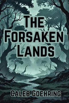 The Forsaken Lands (eBook, ePUB) - Goehring, Caleb