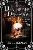 Deathriser of Darkwood: Into the Fire (eBook, ePUB)