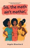 Sis, the math ain't mathin'. (eBook, ePUB)