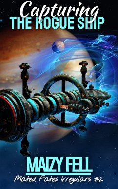 Capturing the Rogue Ship (Mated Fates Irregulars, #2) (eBook, ePUB) - Fell, Maizy