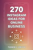 270 Instagram Ideas for Online Business: The Ultimate Guide to Boost Engagement (eBook, ePUB)