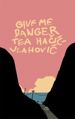 Give Me Danger (eBook, ePUB) - Hacic-Vlahovic, Tea
