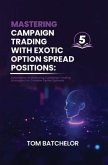 Mastering Campaign Trading with Exotic Option Spreads (eBook, ePUB) Mastering Campaign Trading with Exotic Option Spreads (eBook, ePUB)