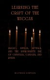 Learning the Craft of the Wiccan (eBook, ePUB) Learning the Craft of the Wiccan (eBook, ePUB)