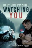 Baby Girl I'm Still Watching You (eBook, ePUB)