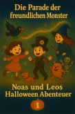 Noas und Leos Halloween-Abenteuer Die Parade der freundlichen Monster Band 1 (eBook, ePUB) Noas und Leos Halloween-Abenteuer Die Parade der freundlichen Monster Band 1 (eBook, ePUB)
