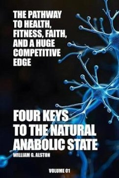 Cover Four Keys to the Natural Anabolic State The Pathway to Health, Fitness, Faith, and a Huge Competitive Edge (eBook, ePUB)