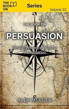 The Book On Persuasion (eBook, ePUB) - Alex, Alex