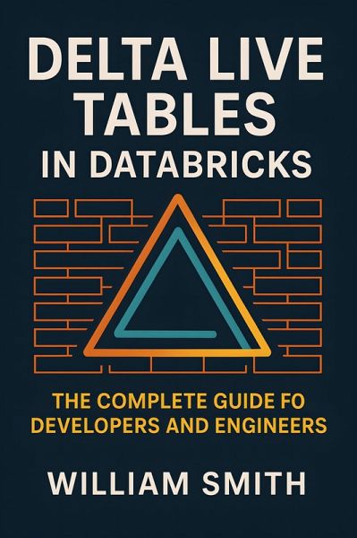 Delta Live Tables in Databricks (eBook, ePUB) Delta Live Tables in Databricks (eBook, ePUB)