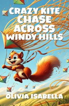 Crazy Kite Chase Across Windy Hills (eBook, ePUB) - Isabella, Olivia
