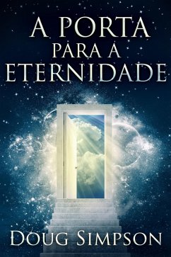 Cover A Porta Para a Eternidade (eBook, ePUB)