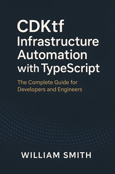 CDKtf Infrastructure Automation with TypeScript (eBook, ePUB) CDKtf Infrastructure Automation with TypeScript (eBook, ePUB)