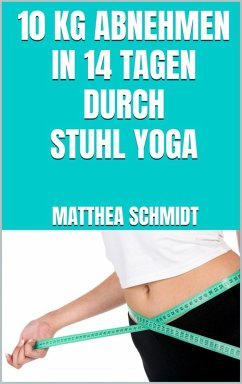 Cover 10 kg abnehmen in 14 Tagen durch Stuhl Yoga (eBook, ePUB)