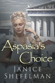 Aspasia's Choice (eBook, ePUB)